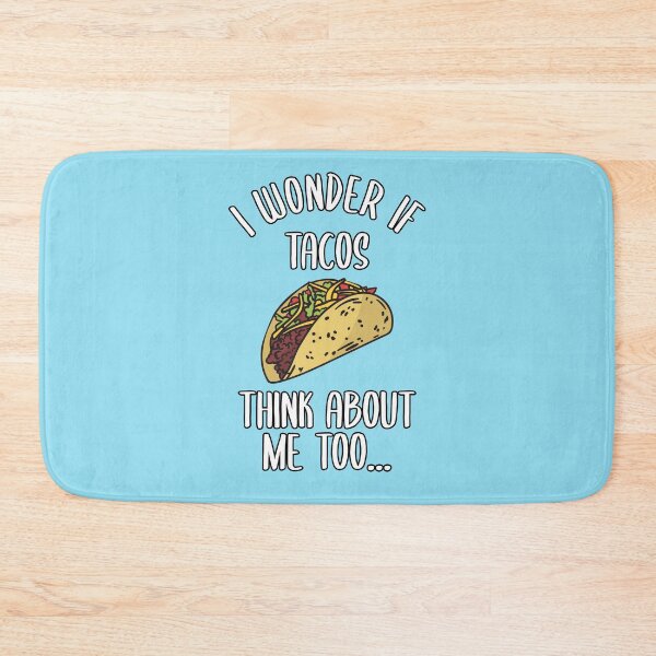 Item preview, I Wonder If Tacos Think About Me Too designed and sold by azmndesigns.