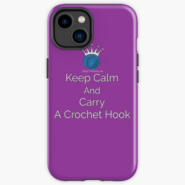 Keep Calm And Carry A Crochet Hook iPhone Tough Case