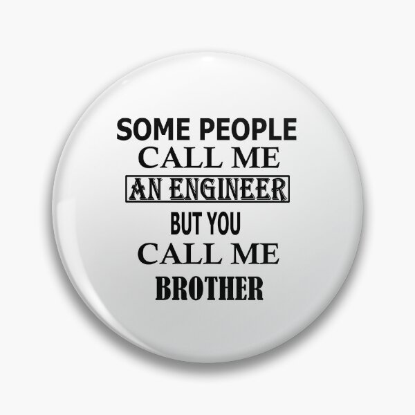 Item preview, Some People Call Me An Engineer But You Call Me BROTHER designed and sold by Peace Cyebukayire.