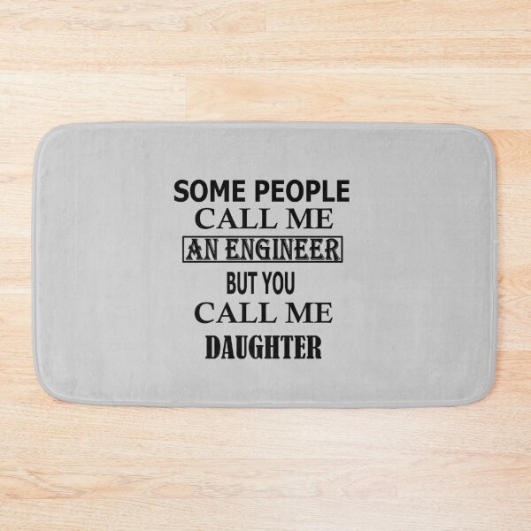 Item preview,  Some People Call Me An Engineer But You Call Me DAUGHTER designed and sold by Peace Cyebukayire.