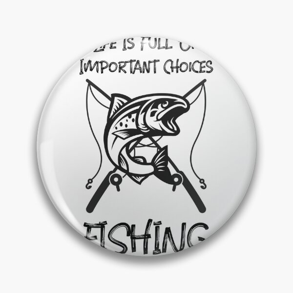 Item preview, Life Is Full Of Important Choices Fishing designed and sold by Express YRSLF.