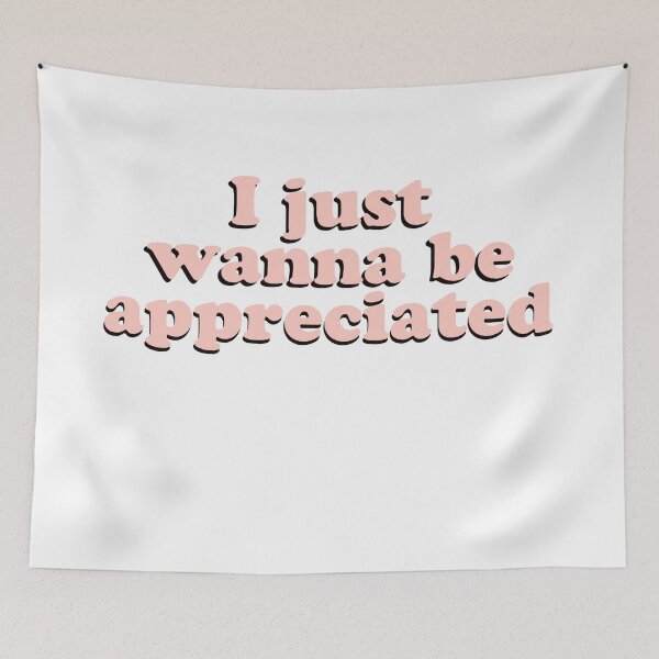 Item preview, I Just Wanna Be Appreciated Kindness Pink designed and sold by Jajulile.