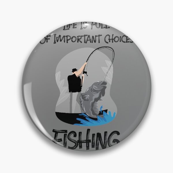 Item preview, Life Is Full Of Important Choices Fishing designed and sold by Express YRSLF.