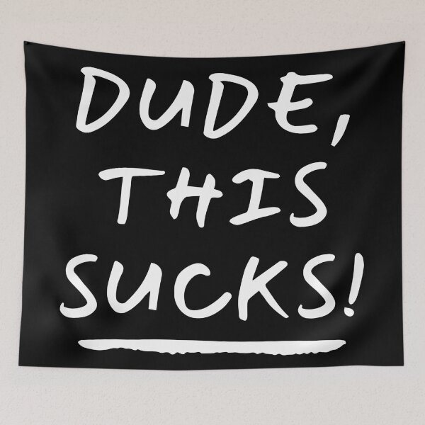 Item preview, Dude, This Sucks! designed and sold by Legit Hooligan.