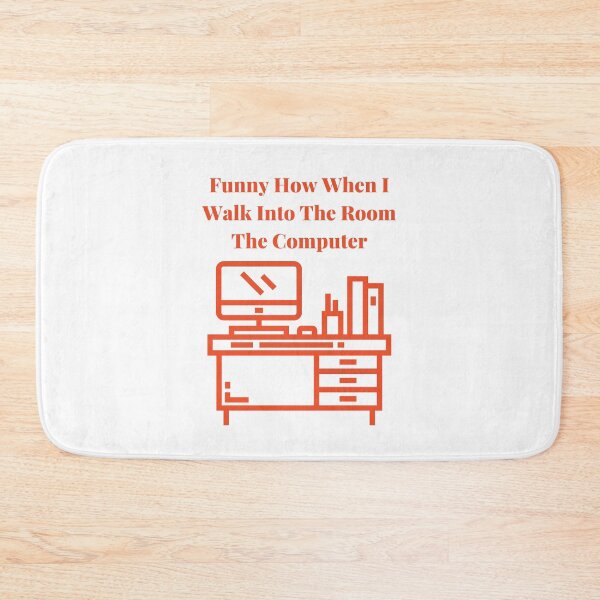 Item preview, Funny How When I Walk Into The Room The Computer,r Suddenly Starts Workin,r Suddenly Starts Working designed and sold by piskwi.