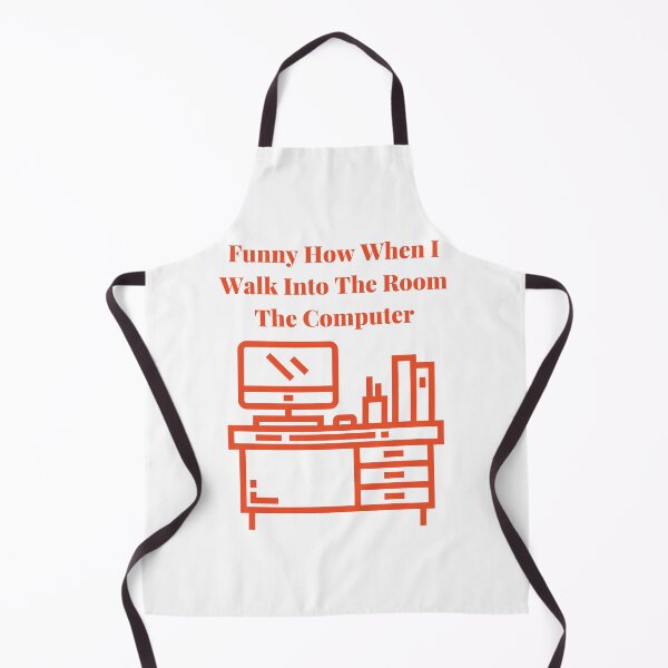 Item preview, Funny How When I Walk Into The Room The Computer,r Suddenly Starts Workin,r Suddenly Starts Working designed and sold by piskwi.