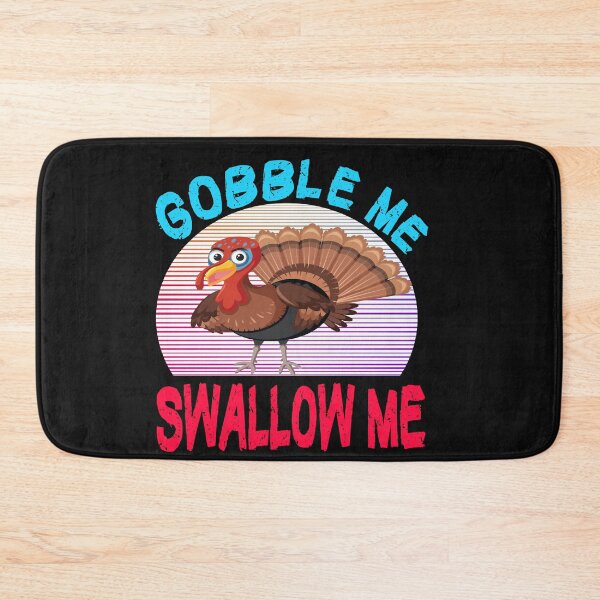 Item preview, gobble me swallow me drip gravy down the side of me designed and sold by Urbo Panda.