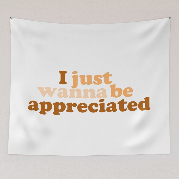 Item preview, I Just Wanna Be Appreciated Kindness designed and sold by Jajulile.