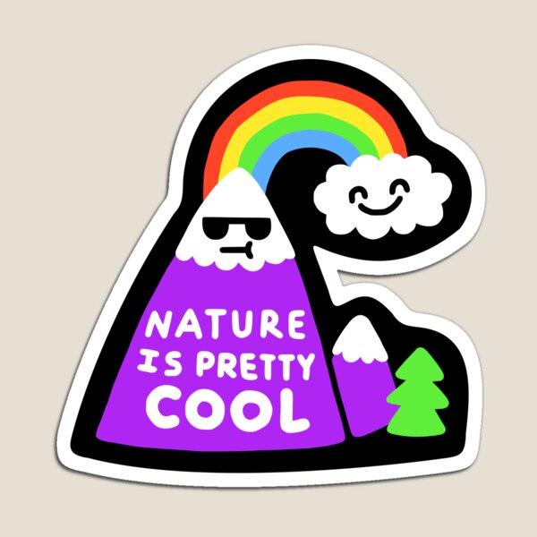 Nature Is Pretty Cool Magnet