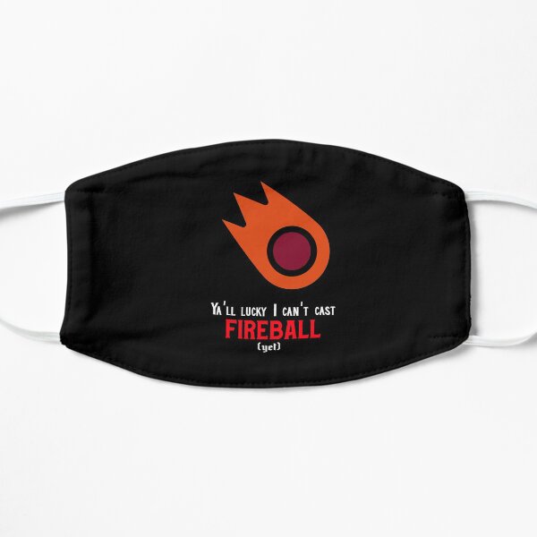 Ya'll lucky I can't cast Fireball: Sassy Flat Mask