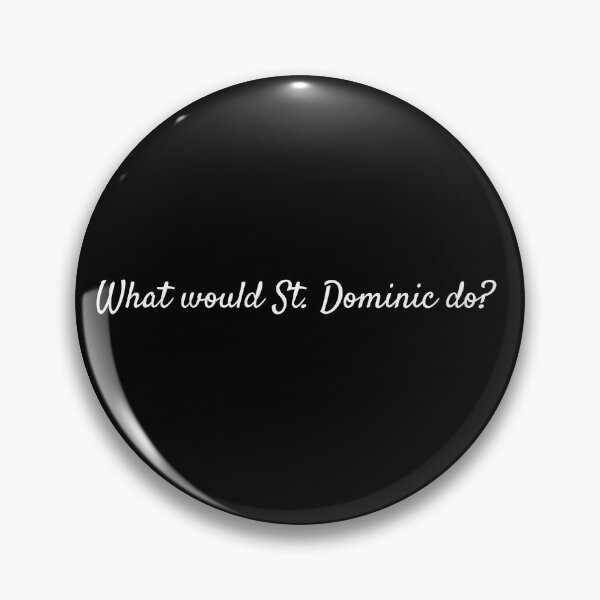 Item preview, What would St. Dominic do? designed and sold by lolquotes.