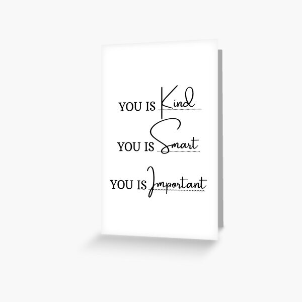 Item preview, You is kind You is smart You is important, Movie Quote, You is kind smart inportant, kindness, be-kind designed and sold by sirina2796.