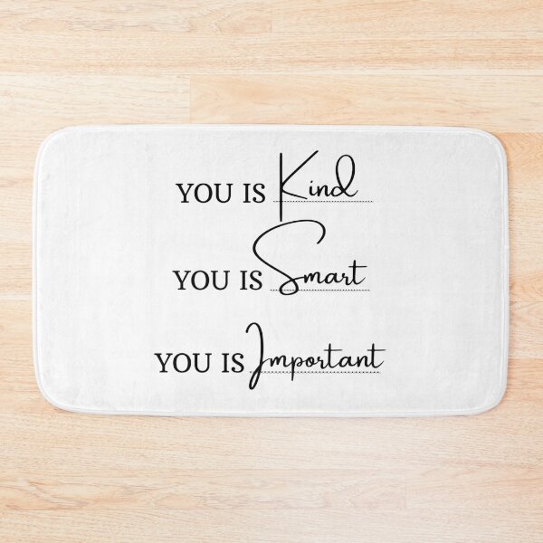 Item preview, You is kind You is smart You is important, Movie Quote, You is kind smart inportant, kindness, be-kind designed and sold by sirina2796.