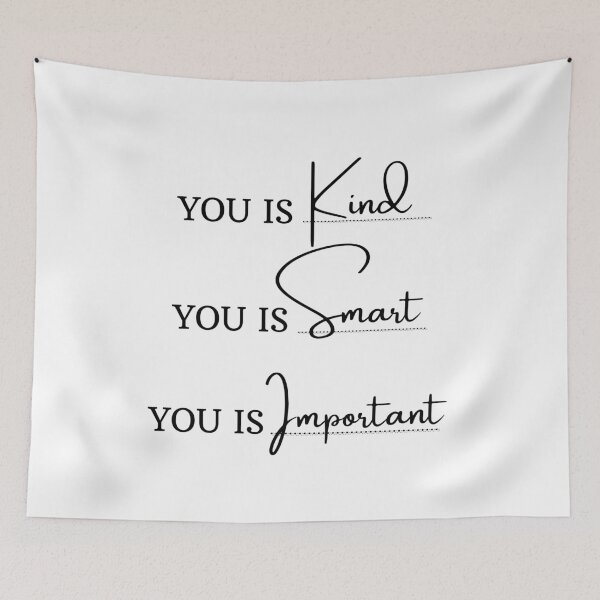Item preview, You is kind You is smart You is important, Movie Quote, You is kind smart inportant, kindness, be-kind designed and sold by sirina2796.