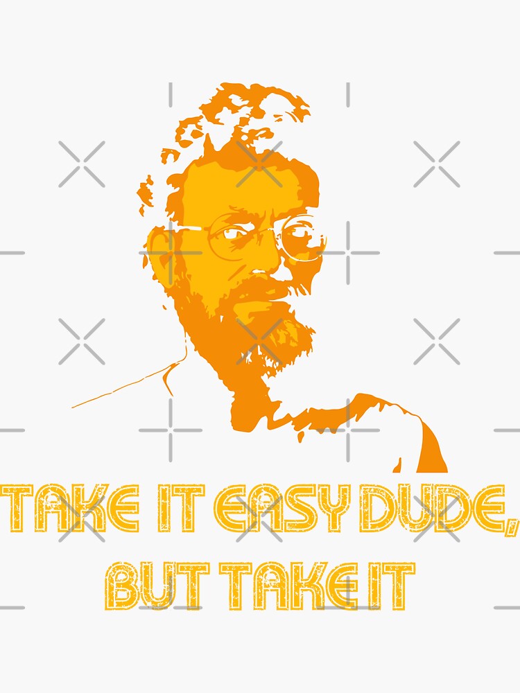 "Terence McKenna Quote "take it easy dude, but take it"" Sticker by