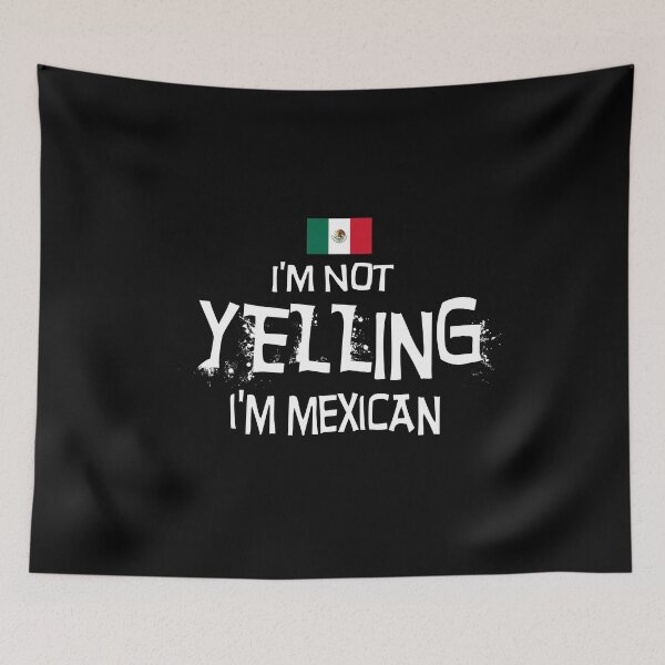Item preview,  I'm Not yelling I'm Mexican with the Flag of Mexico designed and sold by obedtheartist.