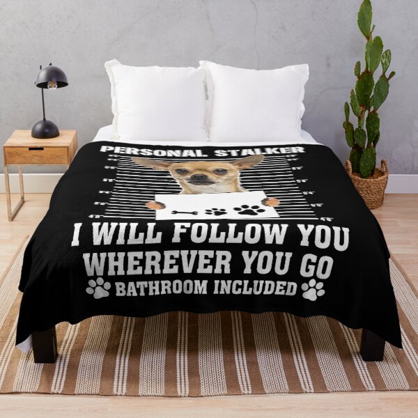 Item preview, Personal Stalker Follow You Wherever You Go chihuahua  designed and sold by I Love  My Chihuahuas.