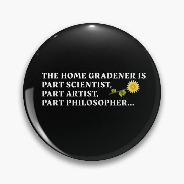 Item preview, The home gradener is part scientist, part artist, part philosopher, gardening hobby designed and sold by Art Wear Nation.