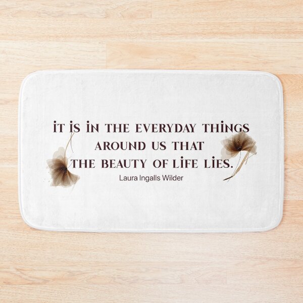 Item preview, Little house on the prairie Quote - it is in the everyday things around us that the beauty of life lies. designed and sold by vivaorganic.