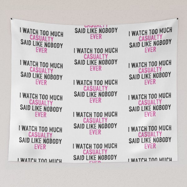 Item preview, I Watch Too Much Casualty Said Like Nobody Ever designed and sold by holbytv.