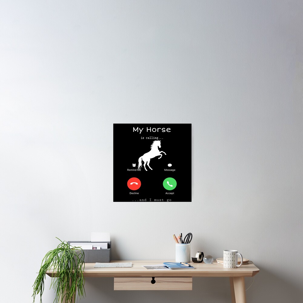 Funny horse design my horse is calling and I must go Poster