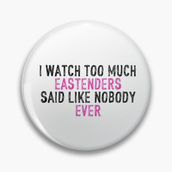 Item preview, I Watch Too Much Eastenders Said Like Nobody Ever designed and sold by holbytv.