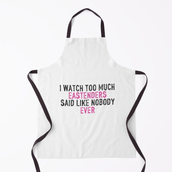Item preview, I Watch Too Much Eastenders Said Like Nobody Ever designed and sold by holbytv.