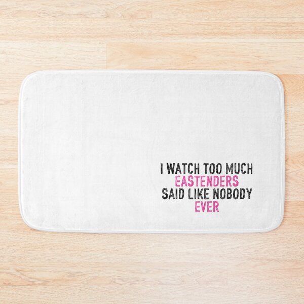 Item preview, I Watch Too Much Eastenders Said Like Nobody Ever designed and sold by holbytv.