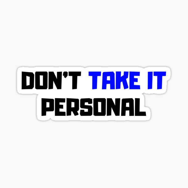 don-t-take-it-personal-sticker-by-soumastore-redbubble