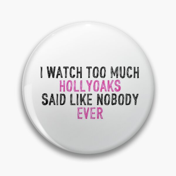 Item preview, I Watch Too Much Hollyoaks Said Like Nobody Ever designed and sold by holbytv.
