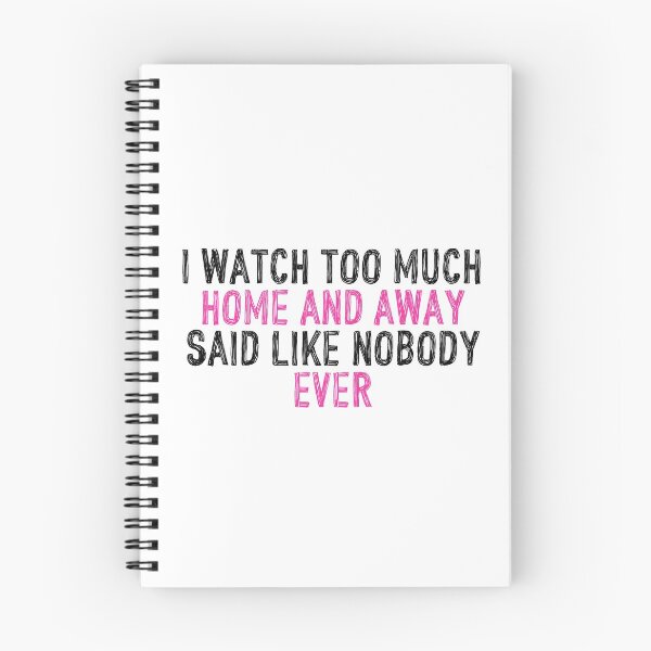 Item preview, I Watch Too Much Home and Away Said Like Nobody Ever designed and sold by holbytv.