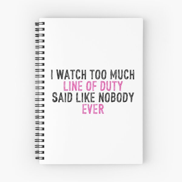 Item preview, I Watch Too Much Line of Duty Said Like Nobody Ever designed and sold by holbytv.