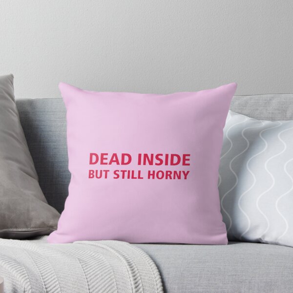 Item preview, Dead inside but still horny designed and sold by Sophieswallows.