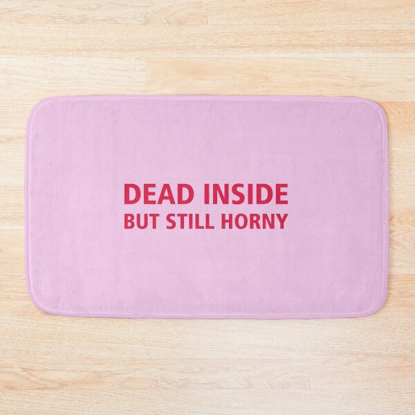 Item preview, Dead inside but still horny designed and sold by Sophieswallows.