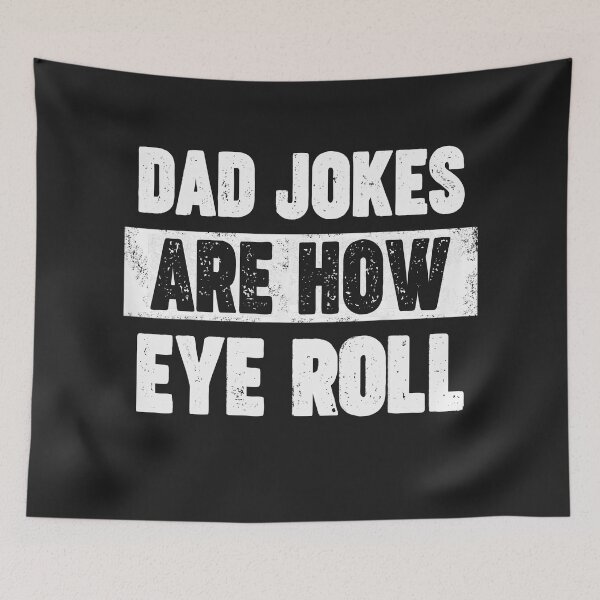 Item preview, Dad Jokes Are How Eye Roll designed and sold by GaleBerry.