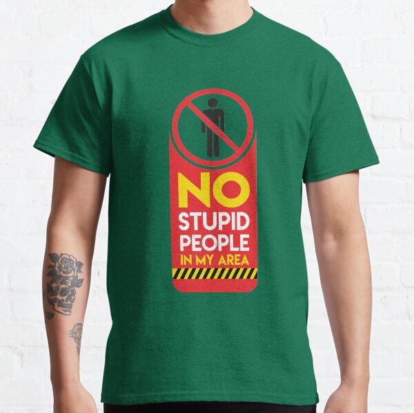 Please, no stupid people Classic T-Shirt