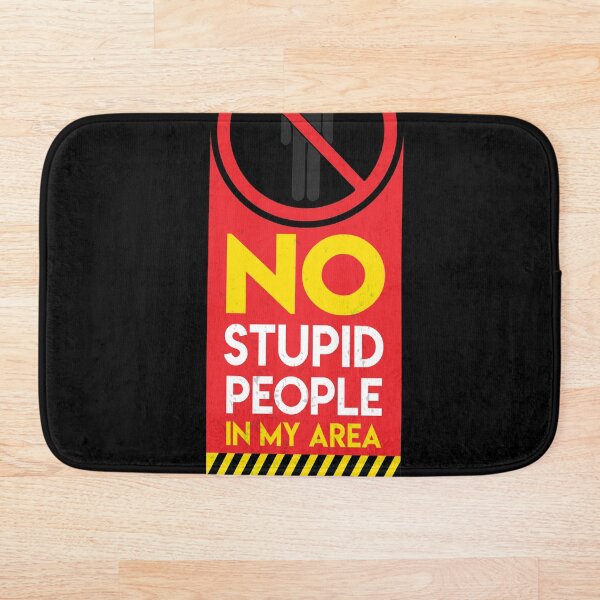 Please, no stupid people Bath Mat