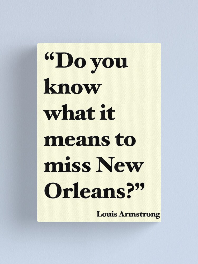 ""Do You Know What It Means To Miss New Orleans?"" Canvas Print For ...