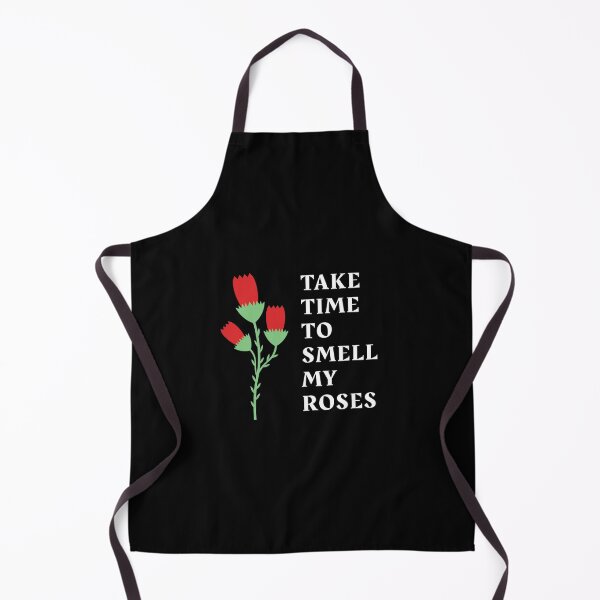 Artikelvorschau, Nehmen Sie sich Zeit, um meine Rosen zu riechen entworfen und verkauft von Art Wear Nation.