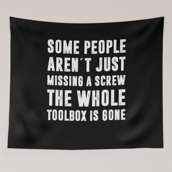 Item preview, SOME PEOPLE AREN´T JUST MISSING SCREW THE WHOLE TOOLBOX IS GOME | funny sayings designed and sold by RafaelLopezz.