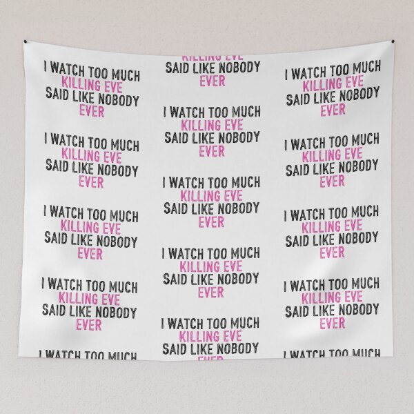 Item preview, I Watch Too Much Killing Eve Said Like Nobody Ever designed and sold by holbytv.