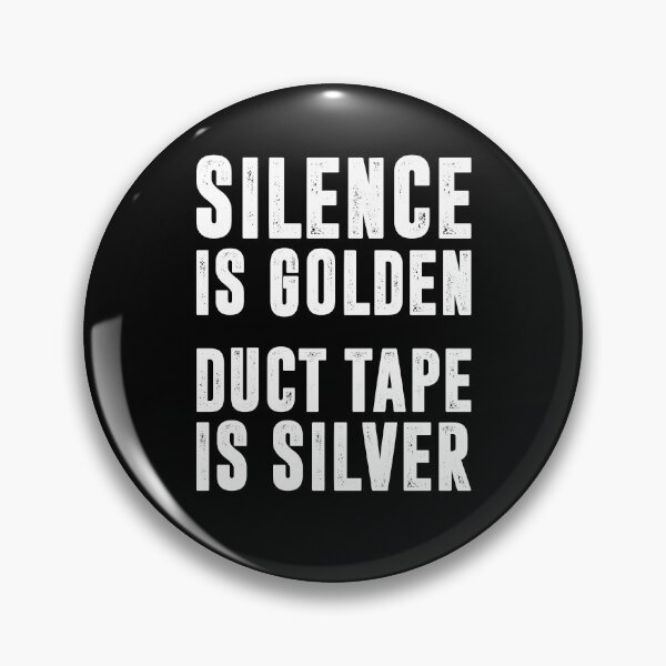 Item preview, SILENCE IS GOLDEN DUCT TAPE IS SILVER | funny sayings designed and sold by RafaelLopezz.