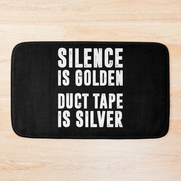 Item preview, SILENCE IS GOLDEN DUCT TAPE IS SILVER | funny sayings designed and sold by RafaelLopezz.