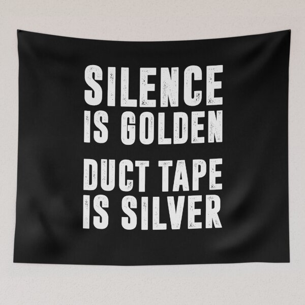 Item preview, SILENCE IS GOLDEN DUCT TAPE IS SILVER | funny sayings designed and sold by RafaelLopezz.