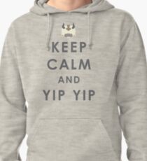 Keep Calm And Yip Yip! Pullover Hoodie