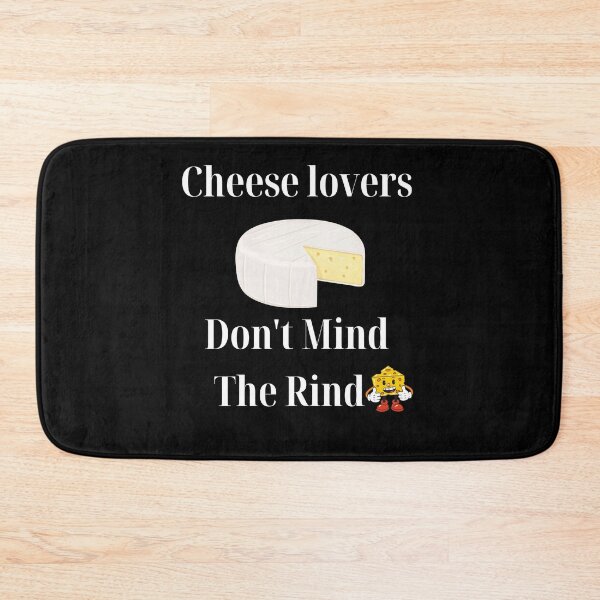 Item preview,  Cheese Lovers Don't Mind The Rind designed and sold by Yesmalady.