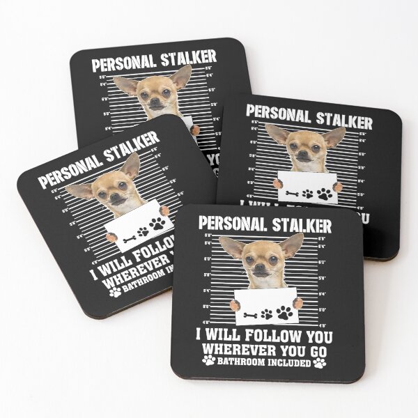 Item preview, Personal Stalker Follow You Wherever You Go chihuahua  designed and sold by I Love  My Chihuahuas.