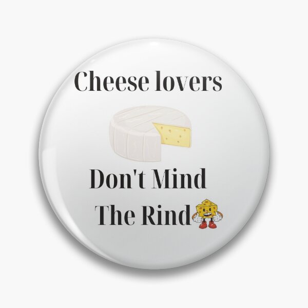 Item preview, Cheese Lovers Don't Mind The Rind designed and sold by Yesmalady.