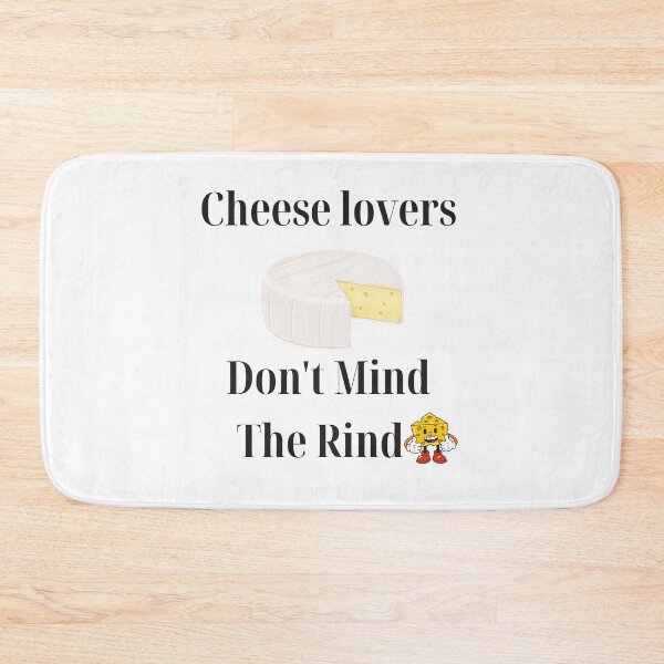 Item preview, Cheese Lovers Don't Mind The Rind designed and sold by Yesmalady.