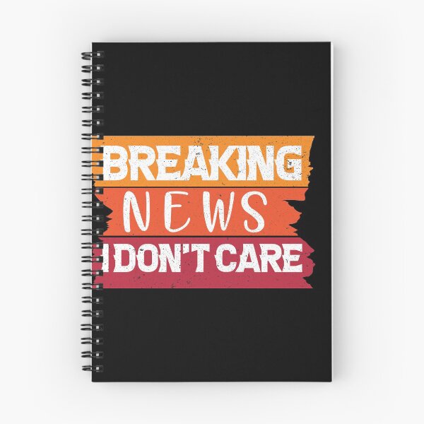 Item preview,  Breaking News I Don't Care Funny News Breaking designed and sold by alipapi.
